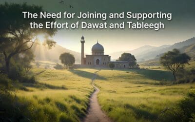 The Need for Joining and Supporting the Effort of Dawat and Tableegh ~ Moulana Muhammad Zakariyya (rahmatullahi ‘alaih)